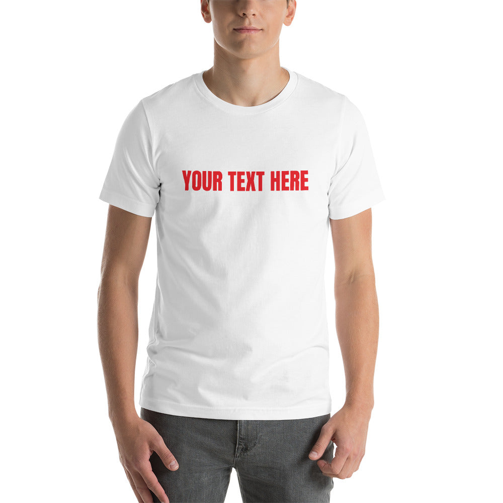Upload your own text - Personalized unisex t-shirt