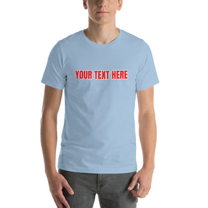 Upload your own text - Personalized unisex t-shirt