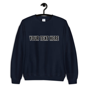 Upload your own text - Personalized Unisex Sweatshirt